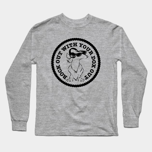 Rock Out With Your Dox Out - Longhaired Dachshund Long Sleeve T-Shirt by Angel Pronger Design Chaser Studio